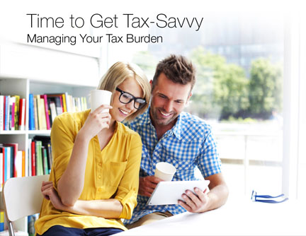 Time to Get Tax-Savvy: Managing Your Tax Burden